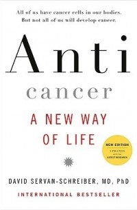 David Servan-Schreiber MD - Anticancer, A New Way of Life