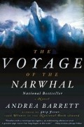 Andrea Barrett - The Voyage of the Narwhal