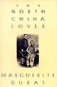 Marguerite Duras - The North China Lover