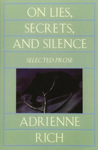 Адриенна Рич - On Lies, Secrets, and Silence: Selected Prose 1966-1978