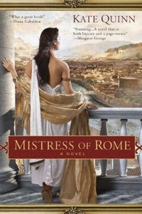 Kate Quinn - Mistress of Rome