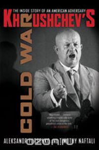  - Khrushchev?s Cold war – The Inside Story of an American Adversary