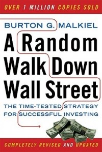 Burton G. Malkiel - A Random Walk Down Wall Street: The Time-Tested Strategy for Successful Investing