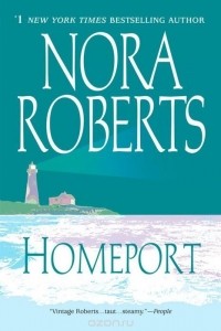 Nora Roberts - Homeport