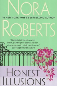 Nora Roberts - Honest Illusions
