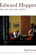 Gail Levin - Edward Hopper: The Art and The Artist