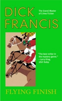 Dick Francis - Flying Finish