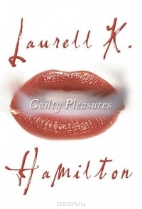 Laurell K. Hamilton - Guilty Pleasures