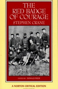 Stephen Crane - The Red Badge of Courage: An Authoritative Text Backgrounds and Sources Criticism