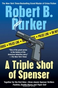 Robert B. Parker - A Triple Shot of Spenser