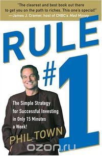 Фил Таун - Rule #1: The Simple Strategy for Successful Investing in Only 15 Minutes a Week!