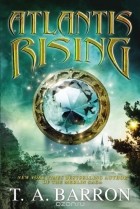 Т. А. Баррон - Atlantis Rising