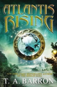 Т. А. Баррон - Atlantis Rising