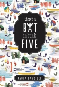 Paula Danziger - There's a Bat in Bunk Five
