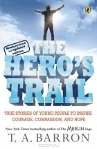 Т. А. Баррон - The Hero's Trail