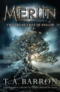 Т. А. Баррон - The Great Tree of Avalon
