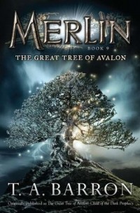 Т. А. Баррон - The Great Tree of Avalon