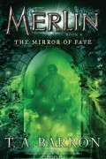 Т. А. Баррон - The Mirror of Fate