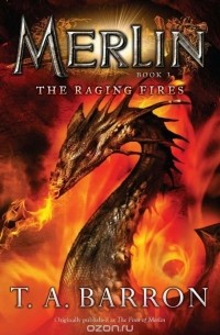Т. А. Баррон - The Raging Fires