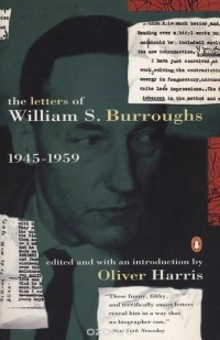 Оливер Харрис - The Letters of William S. Burroughs