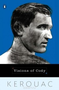 Jack Kerouac - Visions of Cody