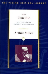 Arthur Miller - The Crucible: Text and Criticism