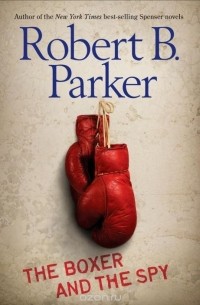 Robert B. Parker - The Boxer and the Spy