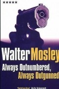 Walter Mosley - Always Outnumbered, Always Outgunned