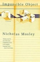 Nicholas Mosley - Impossible Object