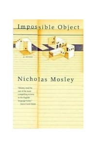 Nicholas Mosley - Impossible Object