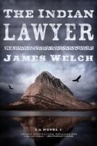 Джеймс Уэлч - The Indian Lawyer