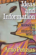 Арно Аллан Пензиас - Ideas and Information: Managing in a High-Tech World
