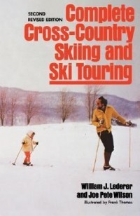 Уильям Ледерер - Complete Cross-Country Skiing and Ski Touring