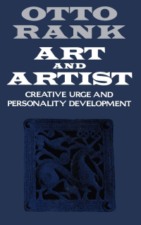 Отто Ранк - Art and Artist: Creative Urge and Personality Development