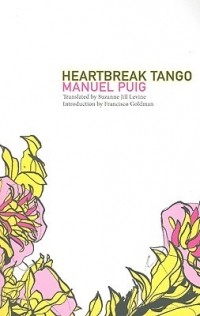 Manuel Puig - Heartbreak Tango