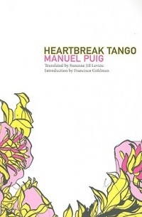 Manuel Puig - Heartbreak Tango