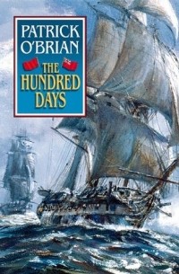 Patrick O'Brian - The Hundred Days