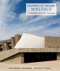 Alejandro Bahamon - Inspired by Nature – Minerals – The Building/ Geology Connection