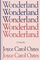 Joyce Carol Oates - Wonderland