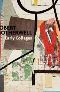  - Robert Motherwell: Early Collages