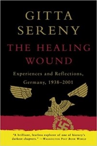 Гитта Серени - The Healing Wound: Experiences and Reflections, Germany, 1938–2001