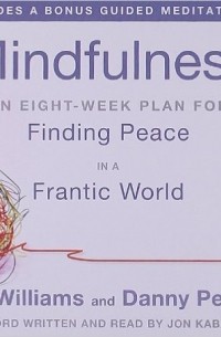  - Mindfulness: An Eight-Week Plan for Finding Peace in a Frantic World