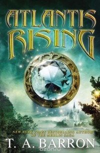 Т. А. Баррон - Atlantis Rising