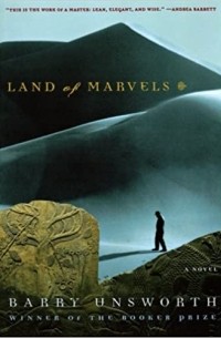 Barry Unsworth - Land of Marvels