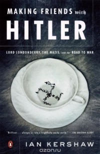 Ian Kershaw - Making Friends with Hitler