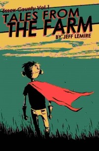 Jeff Lemire - Essex County Vol 1: Tales From the Farm