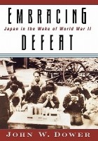 John W. Dower - Embracing Defeat: Japan in the Wake of World War II