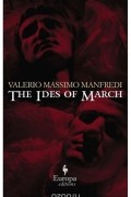 Valerio Massimo Manfredi - The Ides of March