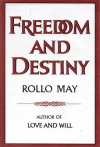 Rollo May - Freedom and Destiny