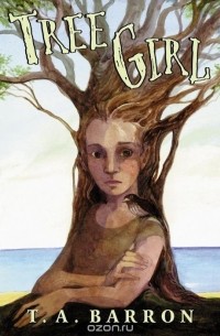 Т. А. Баррон - Tree Girl